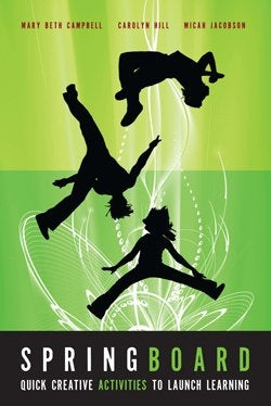Springboard: Quick, Creative Activities to Launch Learning