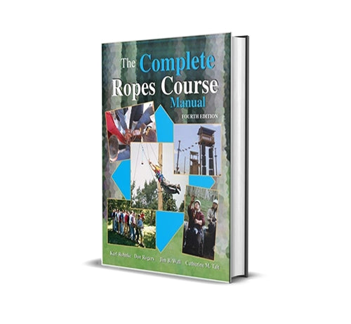 The Complete Ropes Course Manual- By Karl Rohnke, Jim B. Wall ...